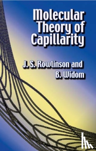 John S. Rowlinson, B. Widom - Molecular Theory of Capillarity