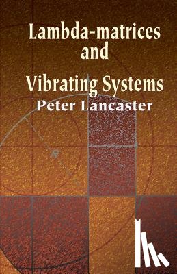 Lancaster, P., Lancaster, Peter - Lambda-Matrices and Vibrating Systems