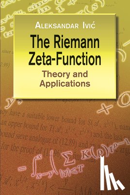 Ivic, Aleksandar - The Riemann Zeta-Function: Theory a