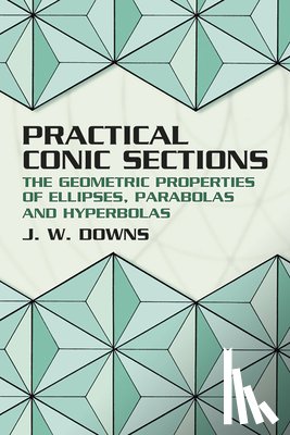Downs, J. W. - Practical Conic Sections