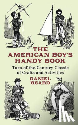 Beard, Daniel Carter - The American Boy's Handy Book