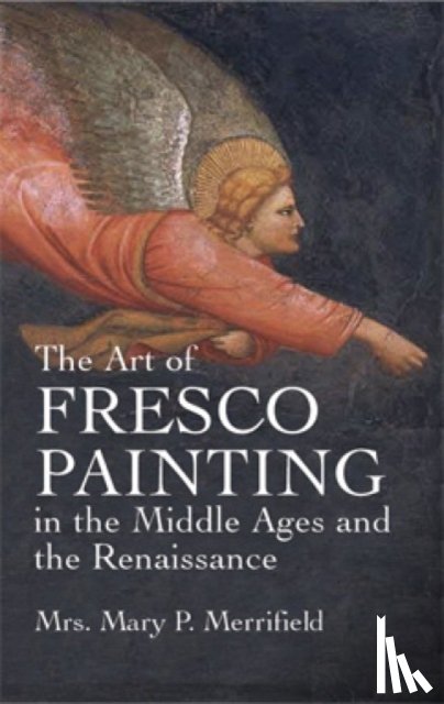 Merrifield, Mary P - Art of Fresco Paint in Middle Ages