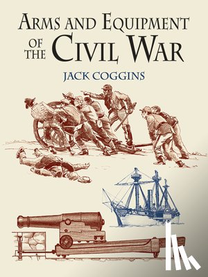 Coggins, Jack - Arms and Equipment of the Civil War