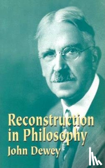 Dewey, John - Reconstruction in Philosophy