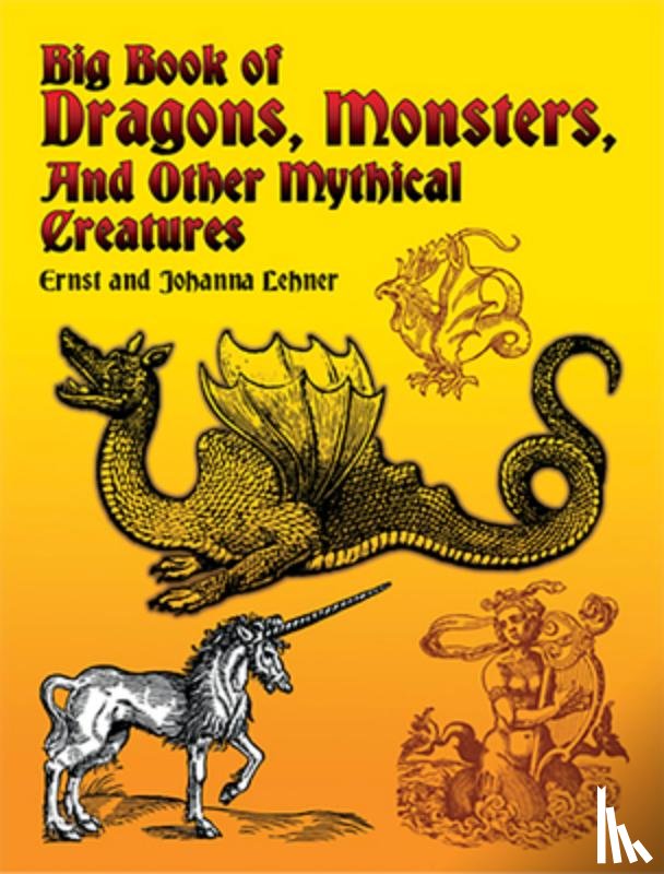 Lehner, Ernst - Big Book of Dragons, Monsters and Other Mythical Creatures