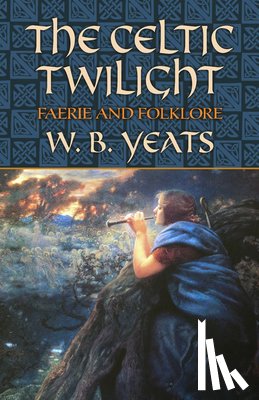 Yeats, W. B. - CELTIC TWILIGHT