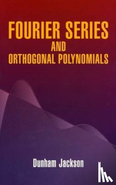 Dunham Jackson - Fourier Series and Orthogonal Polynom