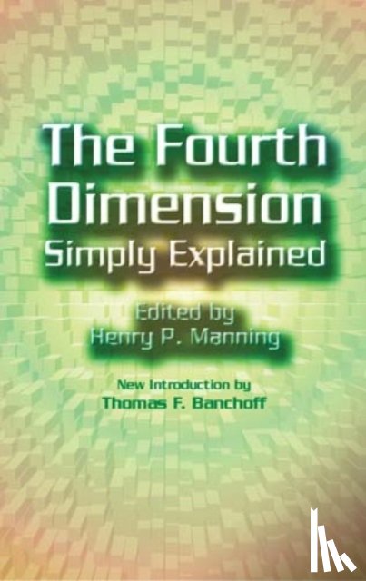 Henry Parker Manning - The 4th Dimension Simply Explained