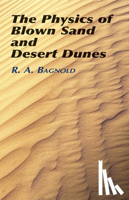 Bagnold, R a - The Physics of Blown Sand and Desert
