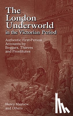 Mayhew, Henry - The London Underworld in the Victorian Period: v. 1