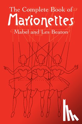 Beaton, Mabel - The Complete Book of Marionettes