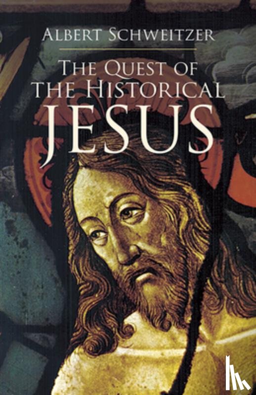 Schweitzer, Albert - The Quest of the Historical Jesus