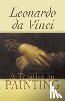 Alberti, Leon Battista, Vinci, Leonardo Da (Author) - A Treatise on Painting