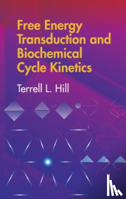 Hill, Terrell L. - Free Energy Transduction and Biochemical Cycle Kinetics