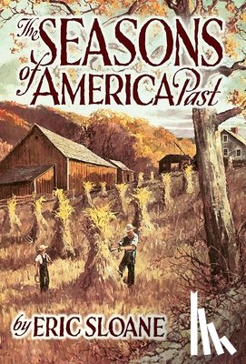 Sloane, Eric, Swetz, Frank J - The Seasons of America Past