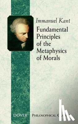 Kant, Immanuel - Fundamental Principles of the Metaphysics of Morals