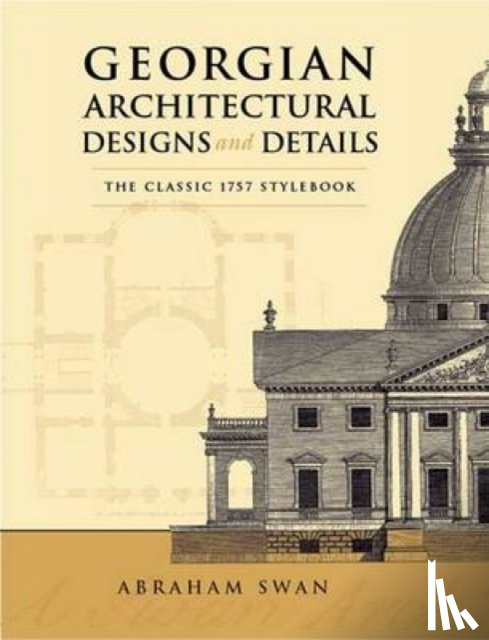 Swan, Abraham - Georgian Architectural Designs and Details