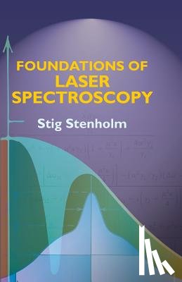 Stenholm, Stig - Foundations of Laser Spectroscopy