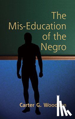 Woodson, Carter G - The Mis-Education of the Negro