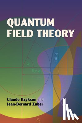 Itzykson, Claude, Zuber, Jean-Bernard - Quantum Field Theory