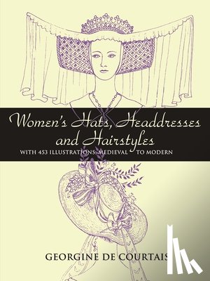 Courtais, Georgine De - Women'S Hats, Headdresses and Hairstyles
