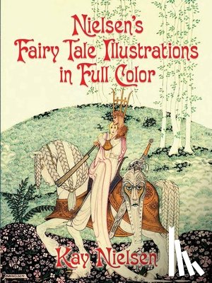Nielsen, Kay - Nielsen's Fairy Tale Illustrations in Full Color