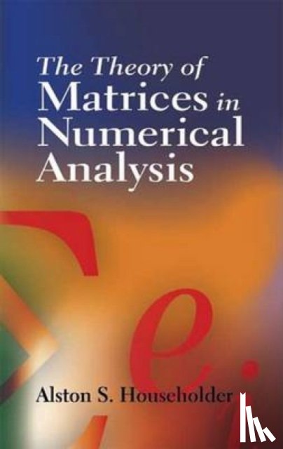 Householder, Alston Scott, Robertson, H.P. - The Theory of Matrices in Numerical Analysis