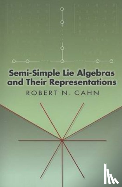 Cahn, Robert N, Appelbaum, Stanley - Semi-Simple Lie Algebras and Their Representations