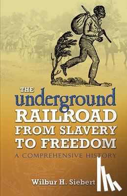 Finseth, Ian Frederick, Siebert, Wilbur Henry - The Underground Railroad from Slavery to Freedom