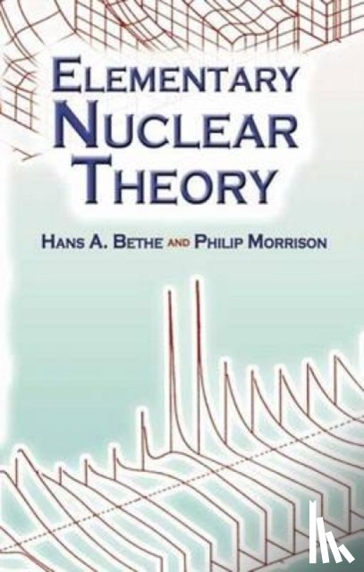 Bethe, Hans Albrecht, Morrison, Philip - Elementary Nuclear Theory