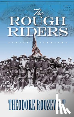 Belloc, Hilaire, Roosevelt, Theodore - The Rough Riders