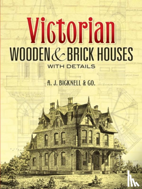 Co, A J Bicknell & - Victorian Wooden and Brick Houses with Details