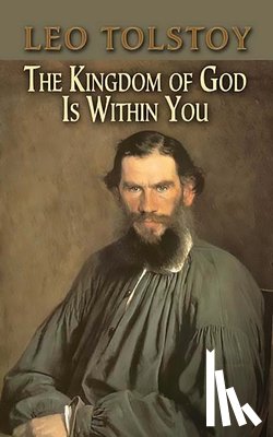 Nikolayevich Tolstoy, Count Leo - The Kingdom of God is within You