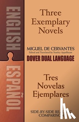Cervantes Saavedra, Miguel De, Appelbaum, Stanley - Three Exemplary Novels/Tres Novelas Ejemplares