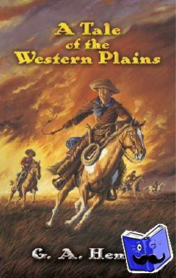Henty, G a, Gregory, Robert T. - A Tale of the Western Plains