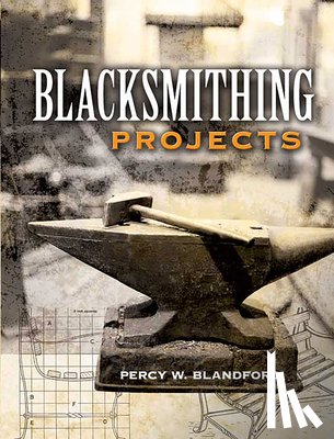 Blandford, Percy - Blacksmithing Projects