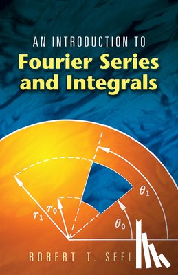 Seeley, Robert T - An Introduction to Fourier Series and Integrals