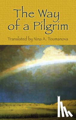 Toumanova, Nina A. - The Way of a Pilgrim