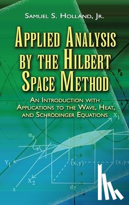 Holland, Samuel S. - Applied Analysis by the Hilbert Space Method