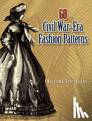 Seleshanko, Kristina - 60 Civil War-Era Fashion Patterns