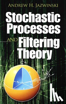 Jazwinski, Andrew H - Stochastic Processes and Filtering Theory