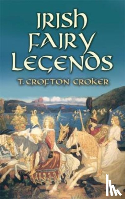 Croker, T. Crofton - Irish Fairy Legends