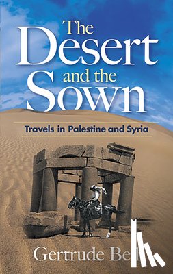 Bell, Gertrude, Ghiselin, Michael - The Desert and the Sown