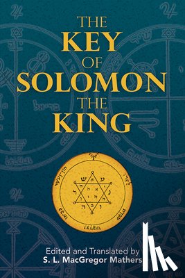 Macgregor Mathers, S. L. - The Key of Solomon the King