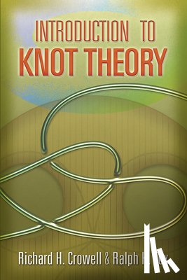 Crowell, Richard H - Introduction to Knot Theory