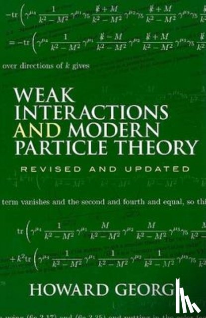 Georgi, Howard - Weak Interactions and Modern Particle Theory