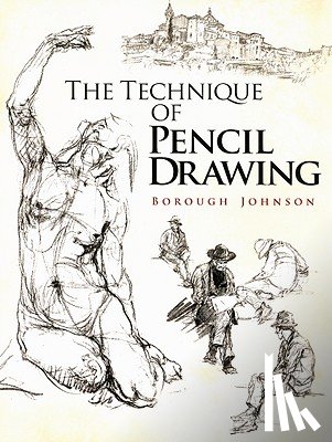 Johnson, Borough - The Technique of Pencil Drawing