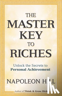 Hill, Napoleon - The Master Key to Riches