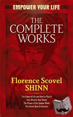 Shinn, Florence Scovel - The Complete Works of Florence Scovel Shinn Complete Works of Florence Scovel Shinn
