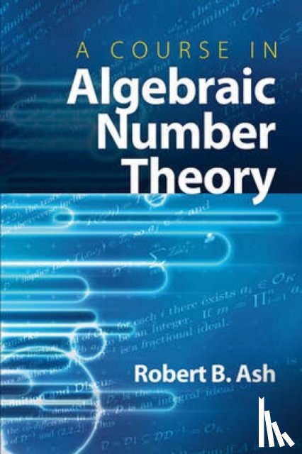 Ash, Robert B - A Course in Algebraic Number Theory